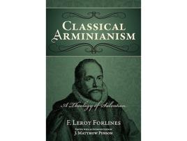 Livro Classical Arminianism de F Leroy Forlines (Inglês)