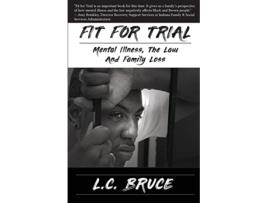 Livro Fit for Trial: Mental Illness, the Law and Family Loss de L C Bruce (Inglês)