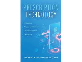 Livro Prescription Technology Opening PhysicianPatient Communication Channels de Pranathi Kondapaneni (Inglês)