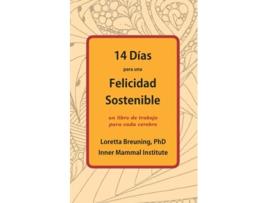 Livro 14 Días para una Felicidad Sostenible Un libro de trabajo para cada cerebro Spanish Edition de Loretta Graziano Breuning PhD (Espanhol)