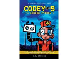 Livro CodeyB y El Código Python El Niño Que Codificó El Mundo Spanish Edition de R a Güembes Jacob Güembes Oliver Güembes (Espanhol)