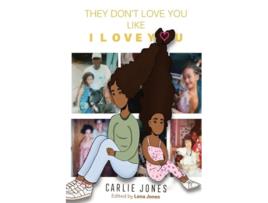 Livro They Dont Love You Like I Love You de Carlie Jones (Inglês)
