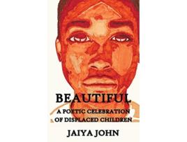 Livro Beautiful A Poetic Celebration of Displaced Children de Jaiya John (Inglês)