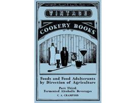 Livro Foods and Food Adulterants by Direction of Agriculture Part Third Fermented Alcoholic Beverages de C A Crampton (Inglês)