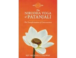 Livro The Nirodha Yoga of Patanjali: The Transformation of Consciousness de Rev. Michael C. Gadway (Inglês)