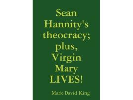Livro Sean Hannity's theocracy; plus, Virgin Mary LIVES! Mark David King (Inglês)