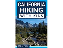 Livro California Hiking with Kids 50 Hiking Adventures for Families de Bridge Press (Inglês)