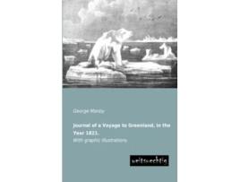 Livro Journal of a Voyage to Greenland in the Year 1821 With graphic Illustrations de George Manby (Inglês)