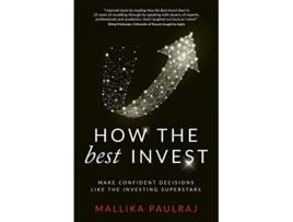 Livro How The Best Invest Make Confident Decisions Like the Investing Superstars de Mallika Paulraj (Inglês)