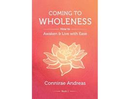 Livro Coming to Wholeness How to Awaken and Live with Ease The Wholeness Work de Connirae Andreas (Inglês)