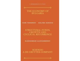 Livro The Economy of Bulgaria Structural Funds Growth And Cyclical Recurrence de Ivan Todorov Kalina Durova Aleksandar Aleksandrov (Inglês)