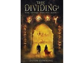 Livro The Dividing The Adamic Trilogy Book 1 de Devin Downing Devin Downing (Inglês)