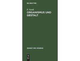 Livro Organismus Und Gestalt Von Den Formenden Kräften Des Lebendigen Einheit Des Wissens German Edition de F Nardi (Alemão - Capa Dura)