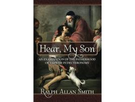Livro Hear My Son An Examination of the Fatherhood of Yahweh in Deuteronomy de Ralph Allan Smith (Inglês)