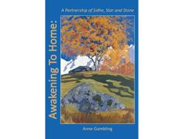 Livro Awakening to Home A Partnership of Sidhe Star and Stone de Anne Gambling (Inglês)