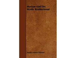 Livro Myriam and the Mystic Brotherhood de Maude Lesseur Howard (Inglês)
