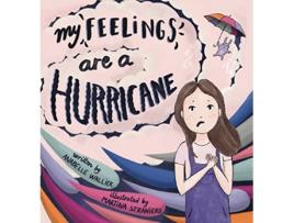 Livro My Feelings Are A Hurricane de Anabelle Wallick Krystal Wallick (Inglês)