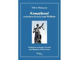 Livro Kampfkunst zwischen Gesetz und Willkür Gedanken zu legaler Gewalt und illegalem Selbstschutz German Edition de Till S Olshausen (Alemão)