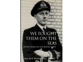 Livro We Fought Them On the Seas Seven Years in the Royal Navy de Lieut Ian S S MENZIES (Inglês)