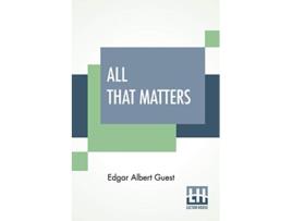 Livro All That Matters de Edgar Albert Guest (Inglês)