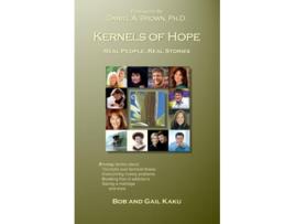 Livro Kernels of Hope Real People Real Stories de Bob Kaku Gail Kaku (Inglês)