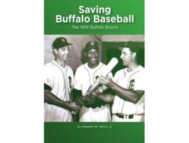 Livro Saving Buffalo Baseball 1956 Buffalo Bisons de Howard W Henry Jr (Inglês)