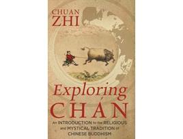 Livro Exploring Chán An Introduction to the Religious and Mystical Tradition of Chinese Buddhism de Chuan Zhi (Inglês)