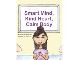 Livro Smart Mind Kind Heart Calm Body de Molly Schreiber (Inglês)