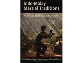 Livro IndoMalay Martial Traditions Vol 1 de Philip HJ Davies PhD Kirstin Pauka PhD Mark Wiley BA James Wilson JD (Inglês)