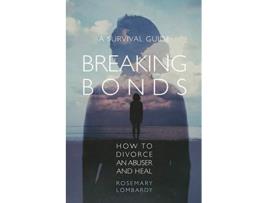 Livro Breaking Bonds How to Divorce an Abuser and Heal—A Survival Guide de Rosemary Lombardy (Inglês)