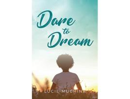 Livro Dare to Dream de Lucie Muchina (Inglês)