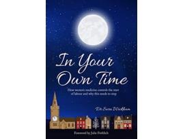 Livro In Your Own Time How western medicine controls the start of labour and why this needs to stop de Sara Wickham (Inglês)