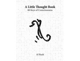 Livro A Little Thought Book 88 Keys of Consciousness de COO Al Rush (Inglês)