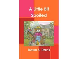Livro A Little Bit Spoiled de Dawn S Davis (Inglês)