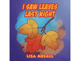 Livro I Saw Leaves Last Night de Lisa Musall (Inglês)