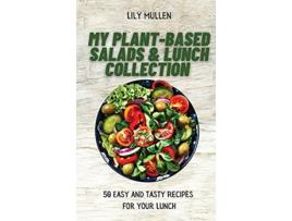 Livro My PlantBased Salads Lunch Collection 50 Easy and tasty Recipes for your Lunch de Lily Mullen (Inglês)