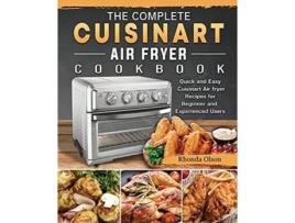 Livro The Complete Cuisinart Air fryer Cookbook Quick and Easy Cuisinart Air fryer Recipes for Beginner and Experienced Users de Rhonda Olson (Inglês)