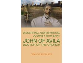 Livro Discerning Your Spiritual Journey with Saint John of Avila Doctor of the Church de Denise Clare Oliver (Inglês)