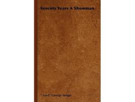 Livro Seventy Years a Showman de George Sanger (Inglês)