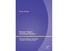 Livro George Taboris HolocaustTheater Witz und Groteske in „Kannibalen „Jubiläum und „Mein Kampf German Edition de Dietmar Zeilinger (Alemão)