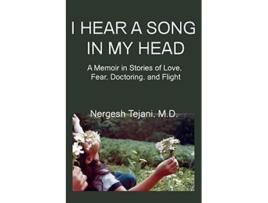 Livro I Hear a Song in My Head A Memoir in Stories of Love Fear Doctoring and Flight de Nergesh MD Tejani (Inglês)