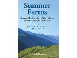 Livro Summer Farms Seasonal Exploitation of the Uplands from Prehistory to the Present Sheffield Archaeological Monographs de John Collis (Inglês)