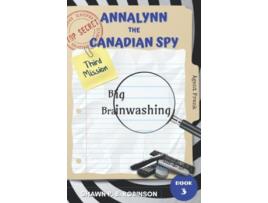 Livro Annalynn the Canadian Spy Big Brainwashing AtCS de Shawn P B Robinson (Inglês)