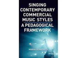 Livro Singing Contemporary Commercial Music Styles A Pedagogical Framework de Marisa Lee Naismith (Inglês)