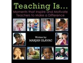 Livro Teaching Is...: Moments that inspire and Motivate Teachers to Make a Difference Marjan Glavac (Inglês)