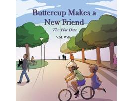 Livro Buttercup Makes a New Friend The Play Date de VM Walls (Inglês)