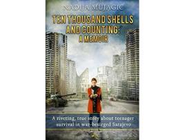 Livro Ten Thousand Shells and Counting A Memoir Teenage War Survival de Nadija Mujagic (Inglês)