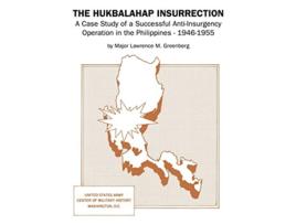 Livro The Hukbalahap Insurrection A Case Study of a Successful AntiInsurgency Operation in the Philippines 19461955 de Lawrence M Greenberg (Inglês)