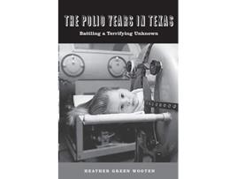 Livro Polio Years in Texas de Heather Green Wooten (Inglês)
