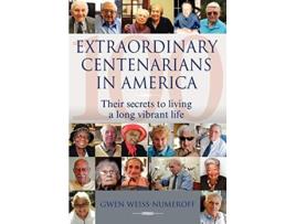 Livro Extraordinary Centenarians in America Their secrets to living a long vibrant life de Gwen WeissNumeroff (Inglês)